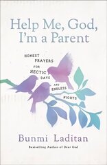 Help Me, God, I'm a Parent: Honest Prayers for Hectic Days and Endless Nights hind ja info | Usukirjandus, religioossed raamatud | kaup24.ee