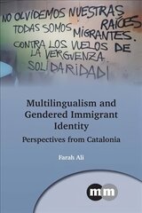 Multilingualism and Gendered Immigrant Identity: Perspectives from Catalonia цена и информация | Книги по социальным наукам | kaup24.ee