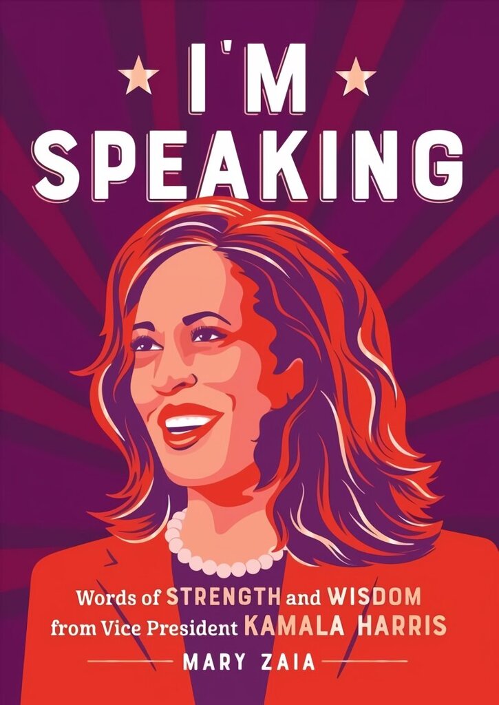 I'm Speaking: Words of Strength and Wisdom from Vice President Kamala Harris цена и информация | Eneseabiraamatud | kaup24.ee