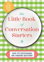 Little Book of Conversation Starters: 375 Entertaining and Engaging Questions! hind ja info | Eneseabiraamatud | kaup24.ee