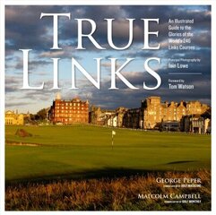 True Links: An Illustrated Guide to the Glories of the World's 246 Links Courses hind ja info | Tervislik eluviis ja toitumine | kaup24.ee