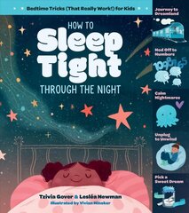 How to Sleep Tight through the Night: Bedtime Tricks (That Really Work!) for Kids: Bedtime Tricks (That Really Work!) for Kids цена и информация | Книги для подростков и молодежи | kaup24.ee