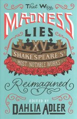 That Way Madness Lies: 15 of Shakespeare's Most Notable Works Reimagined цена и информация | Книги для подростков и молодежи | kaup24.ee