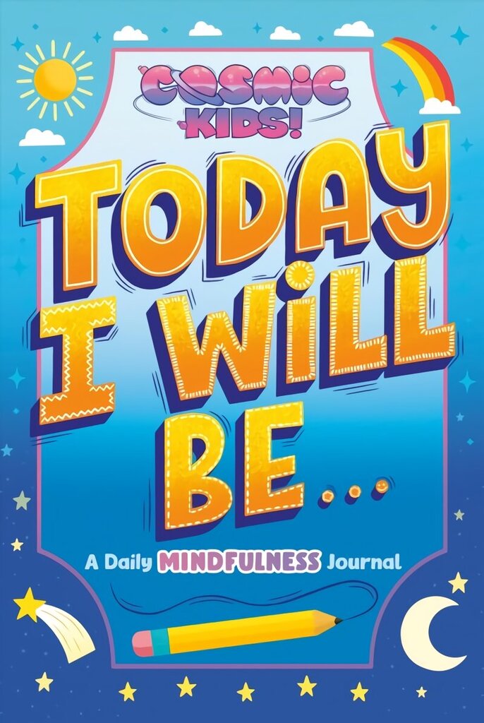 Today I Will Be...: A Cosmic Kids Daily Mindfulness Journal цена и информация | Noortekirjandus | kaup24.ee