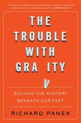 Trouble With Gravity: Solving the Mystery Beneath Our Feet цена и информация | Книги по экономике | kaup24.ee