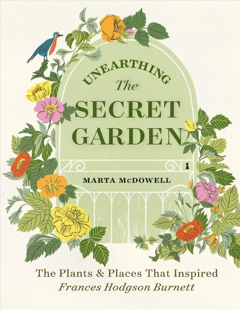 Unearthing The Secret Garden: The Plants and Places That Inspired Frances Hodgson Burnett: The Plants and Places That Inspired Frances Hodgson Burnett hind ja info | Aiandusraamatud | kaup24.ee