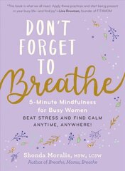 Don't Forget to Breathe: 5-Minute Mindfulness for Busy Women - Beat Stress and Find Calm Anytime, Anywhere! цена и информация | Самоучители | kaup24.ee