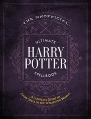 Unofficial Ultimate Harry Potter Spellbook: A complete reference guide to every spell in the wizarding world цена и информация | Книги для подростков и молодежи | kaup24.ee