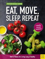 Eat, Move, Sleep, Repeat: Diet & Fitness for Living Long & Healthy цена и информация | Самоучители | kaup24.ee