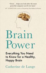 Brain Power: Everything You Need to Know for a Healthy, Happy Brain hind ja info | Eneseabiraamatud | kaup24.ee