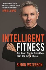 Intelligent Fitness: The Smart Way to Reboot Your Body and Get in Shape (with a foreword by Daniel Craig) цена и информация | Самоучители | kaup24.ee