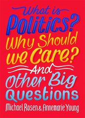 What Is Politics? Why Should we Care? And Other Big Questions цена и информация | Книги для подростков и молодежи | kaup24.ee