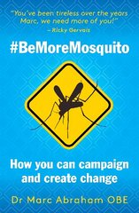 Be More Mosquito: How You Can Campaign & Create Change #BeMoreMosquito hind ja info | Eneseabiraamatud | kaup24.ee