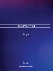Perspecta 54: Atopia hind ja info | Arhitektuuriraamatud | kaup24.ee