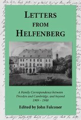 Letters from Helfenberg: A Family Correspondence between Dresden and Cambridge, and beyond, 1909 - 1948 hind ja info | Elulooraamatud, biograafiad, memuaarid | kaup24.ee
