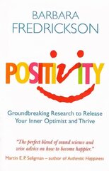 Positivity: Groundbreaking Research to Release Your Inner Optimist and Thrive hind ja info | Eneseabiraamatud | kaup24.ee