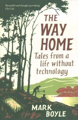 Way Home: Tales from a life without technology hind ja info | Eneseabiraamatud | kaup24.ee