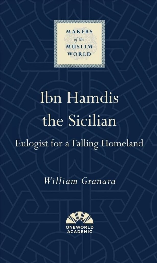 Ibn Hamdis the Sicilian: Eulogist for a Falling Homeland hind ja info | Usukirjandus, religioossed raamatud | kaup24.ee