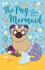 Pug Who Wanted to Be a Mermaid цена и информация | Книги для подростков и молодежи | kaup24.ee