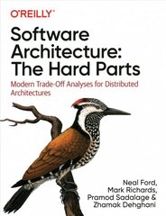 Software Architecture: The Hard Parts: Modern Trade-Off Analyses for Distributed Architectures hind ja info | Majandusalased raamatud | kaup24.ee