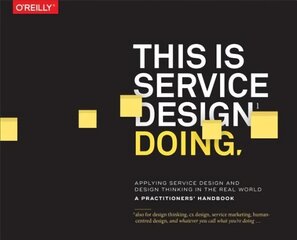 This is Service Design Doing: Applying Service Design Thinking in the Real World цена и информация | Книги по экономике | kaup24.ee