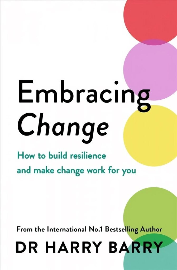 Embracing Change: How to build resilience and make change work for you цена и информация | Eneseabiraamatud | kaup24.ee