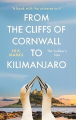 From the Cliffs of Cornwall to Kilimanjaro: The Trekker's Tale hind ja info | Elulooraamatud, biograafiad, memuaarid | kaup24.ee