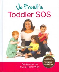 Jo Frost's Toddler SOS: Solutions for the Trying Toddler Years Export ed hind ja info | Eneseabiraamatud | kaup24.ee