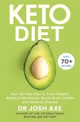 Keto Diet: Your 30-Day Plan to Lose Weight, Balance Hormones, Boost Brain Health, and Reverse Disease hind ja info | Eneseabiraamatud | kaup24.ee