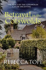 Betrayal in the Cotswolds: The peace of the Cotswolds can be deceiving ... цена и информация | Фантастика, фэнтези | kaup24.ee