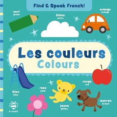 Les couleurs - Colours hind ja info | Väikelaste raamatud | kaup24.ee