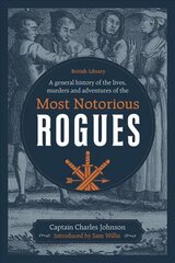 General History of the Lives, Murders and Adventures of the Most Notorious Rogues цена и информация | Биографии, автобиогафии, мемуары | kaup24.ee
