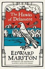 Hawks of Delamere: An action-packed medieval mystery from the bestselling author hind ja info | Fantaasia, müstika | kaup24.ee