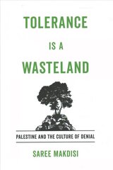Tolerance Is a Wasteland: Palestine and the Culture of Denial hind ja info | Ajalooraamatud | kaup24.ee