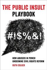 Public Insult Playbook: How Abusers in Power Undermine Civil Rights Reform цена и информация | Книги по экономике | kaup24.ee