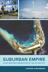 Suburban Empire: Cold War Militarization in the US Pacific цена и информация | Исторические книги | kaup24.ee