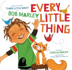 Every Little Thing: Based on the song 'Three Little Birds' by Bob Marley цена и информация | Книги для малышей | kaup24.ee