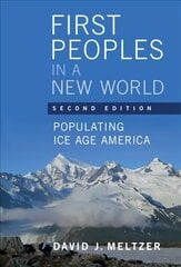 First Peoples in a New World: Populating Ice Age America 2nd Revised edition hind ja info | Ajalooraamatud | kaup24.ee