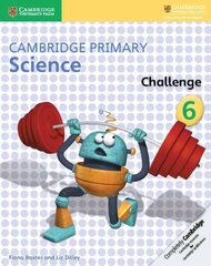 Cambridge Primary Science Challenge 6, 6, Cambridge Primary Science Challenge 6 цена и информация | Книги для подростков и молодежи | kaup24.ee