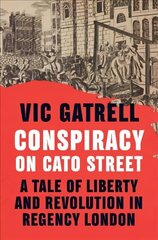 Conspiracy on Cato Street: A Tale of Liberty and Revolution in Regency London New edition цена и информация | Исторические книги | kaup24.ee