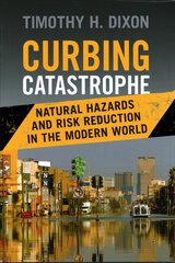 Curbing Catastrophe: Natural Hazards and Risk Reduction in the Modern World hind ja info | Ühiskonnateemalised raamatud | kaup24.ee