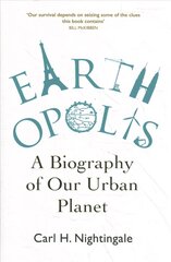 Earthopolis: A Biography of Our Urban Planet New edition hind ja info | Ühiskonnateemalised raamatud | kaup24.ee