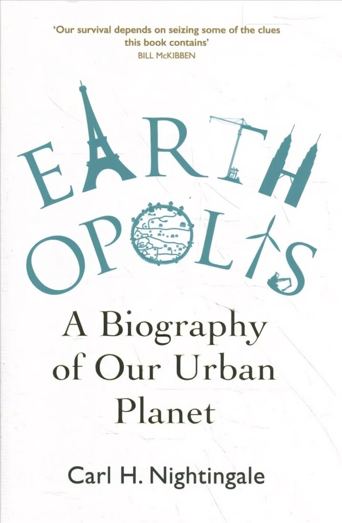 Earthopolis: A Biography of Our Urban Planet New edition цена и информация | Ühiskonnateemalised raamatud | kaup24.ee