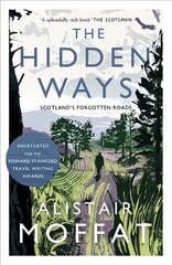 Hidden Ways: Scotland's Forgotten Roads Main hind ja info | Reisiraamatud, reisijuhid | kaup24.ee