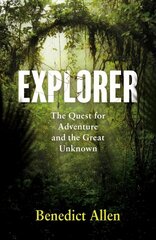 Explorer: The Quest for Adventure and the Great Unknown Main цена и информация | Путеводители, путешествия | kaup24.ee