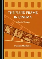 Fluid Frame in Cinema: Collected Essays Unabridged edition hind ja info | Kunstiraamatud | kaup24.ee