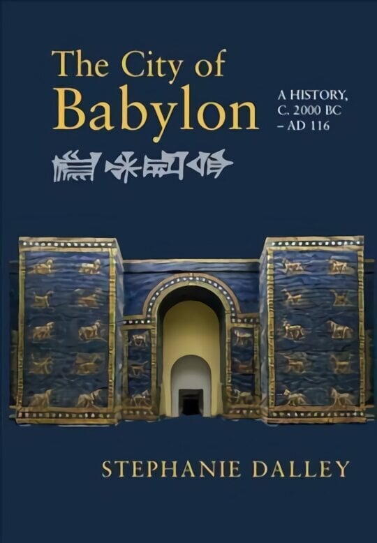 City of Babylon: A History, c. 2000 BC - AD 116 hind ja info | Usukirjandus, religioossed raamatud | kaup24.ee