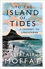 To the Island of Tides: A Journey to Lindisfarne Main цена и информация | Путеводители, путешествия | kaup24.ee