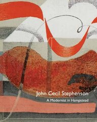 John Cecil Stephenson: a Modernist in Hampstead hind ja info | Kunstiraamatud | kaup24.ee