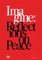 Imagine: Reflections on Peace hind ja info | Fotograafia raamatud | kaup24.ee